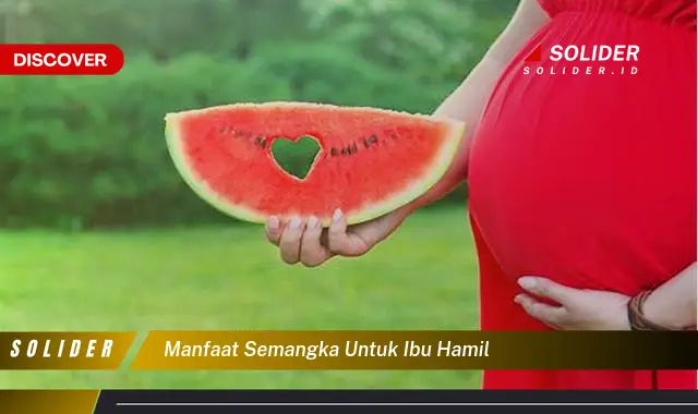 Temukan 4 Manfaat Semangka Untuk Ibu Hamil Yang Wajib Kamu Intip