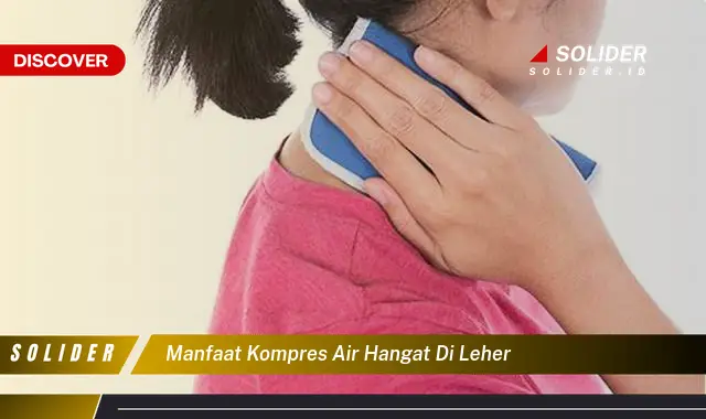 manfaat kompres air hangat di leher