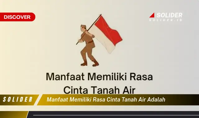 manfaat memiliki rasa cinta tanah air adalah