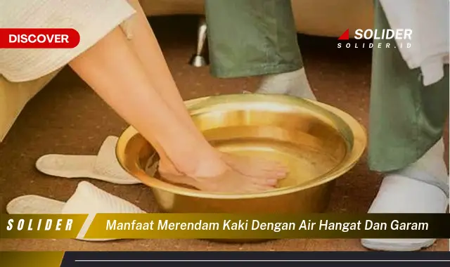 manfaat merendam kaki dengan air hangat dan garam