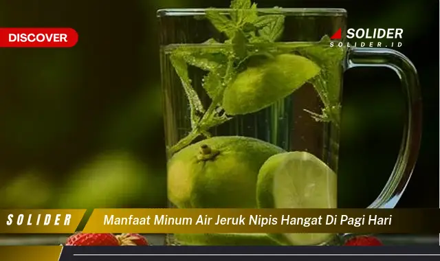 manfaat minum air jeruk nipis hangat di pagi hari