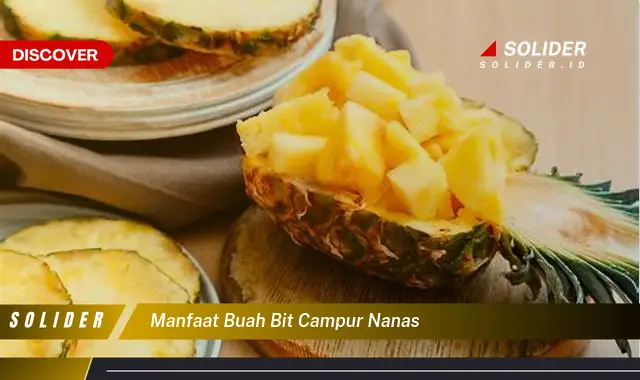 manfaat buah bit campur nanas