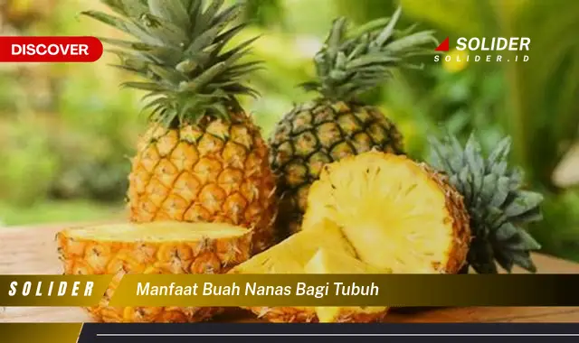 Temukan Manfaat Buah Nanas Bagi Tubuh Yang Bikin Kamu Penasaran