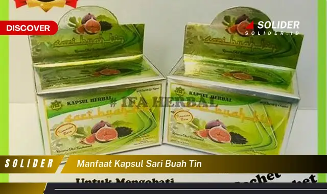 manfaat kapsul sari buah tin