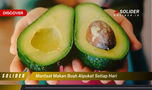 manfaat makan buah alpukat setiap hari