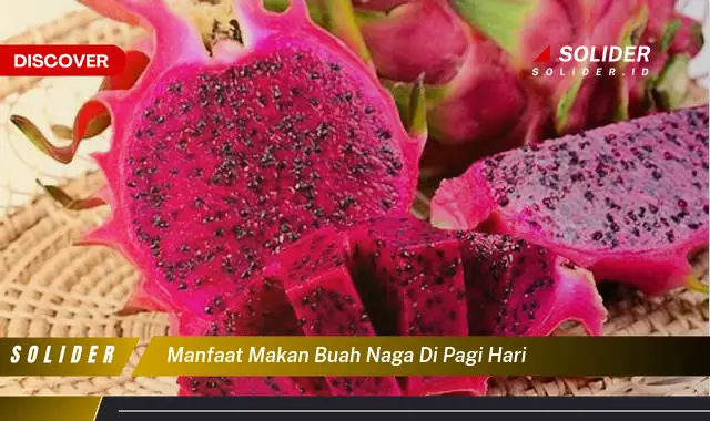 manfaat makan buah naga di pagi hari