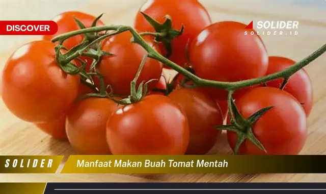 manfaat makan buah tomat mentah