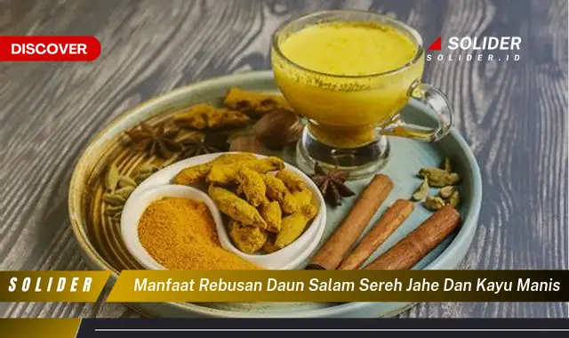 manfaat rebusan daun salam sereh jahe dan kayu manis