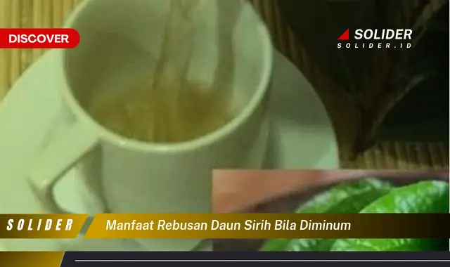 manfaat rebusan daun sirih bila diminum