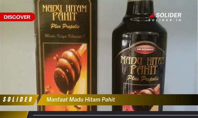 manfaat madu hitam pahit