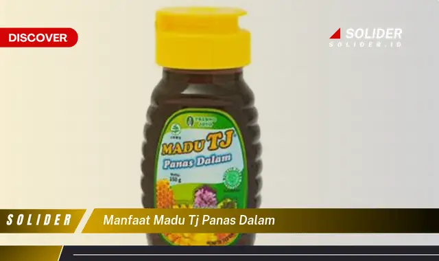 manfaat madu tj panas dalam