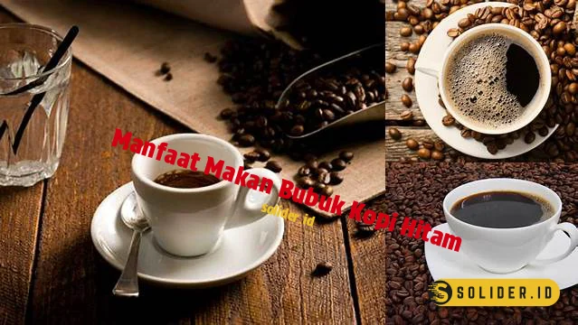 manfaat makan bubuk kopi hitam