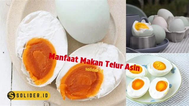 Temukan 10 Manfaat Makan Telur Asin Yang Jarang Diketahui Solider