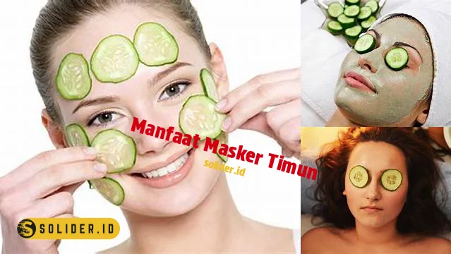 manfaat masker timun