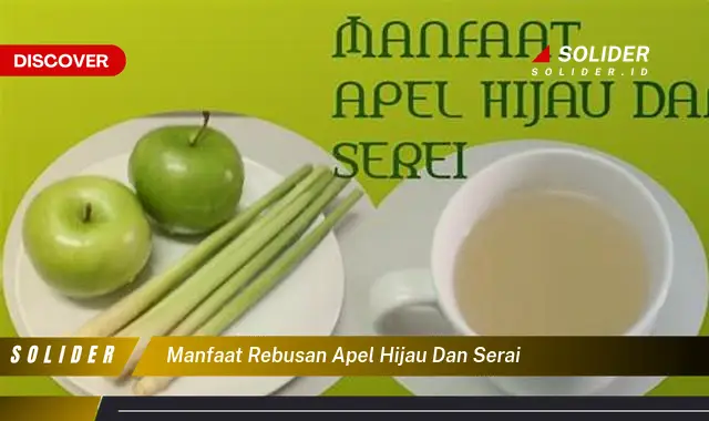 manfaat rebusan apel hijau dan serai