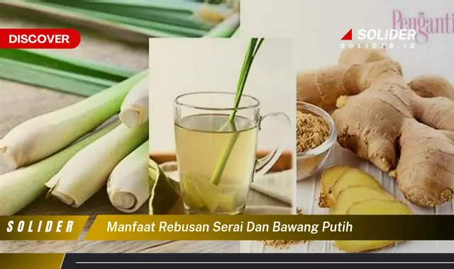 manfaat rebusan serai dan bawang putih