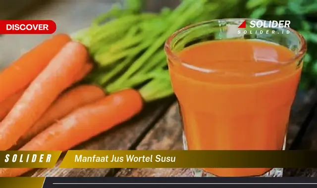 manfaat jus wortel susu