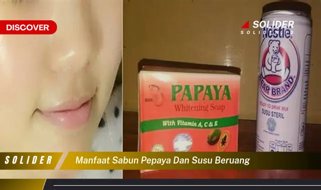 manfaat sabun pepaya dan susu beruang