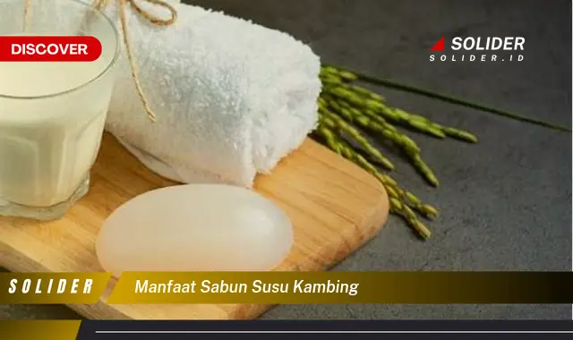 manfaat sabun susu kambing