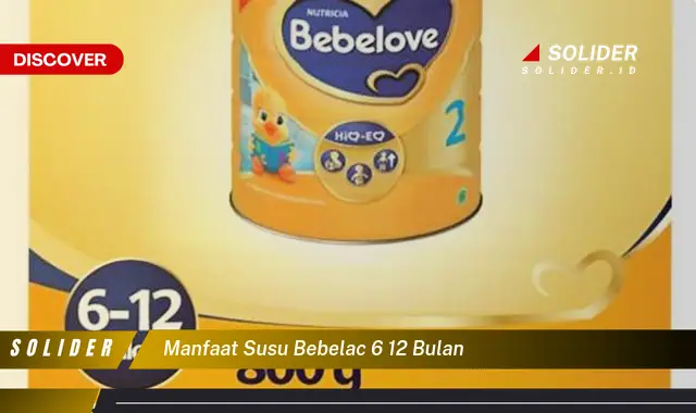 manfaat susu bebelac 6 12 bulan