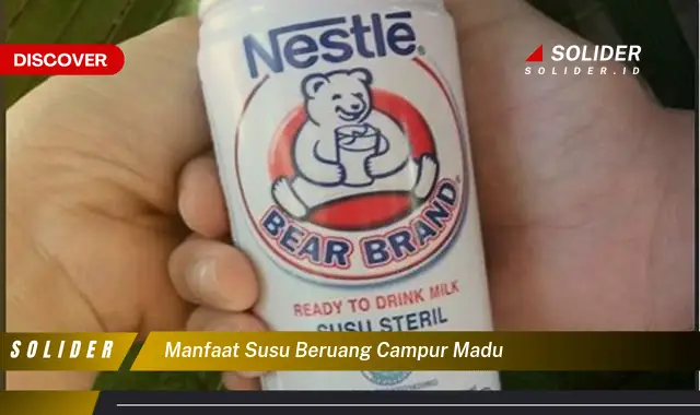 manfaat susu beruang campur madu