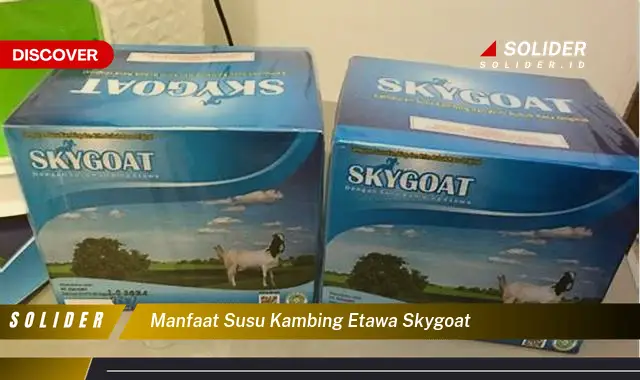 manfaat susu kambing etawa skygoat