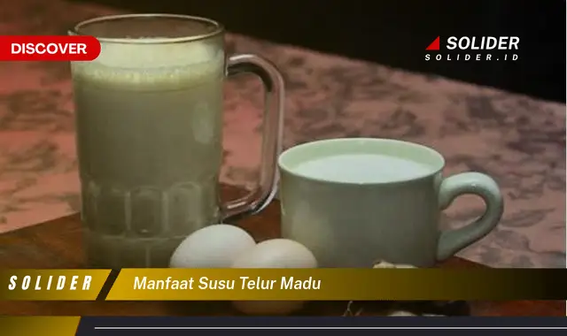 manfaat susu telur madu