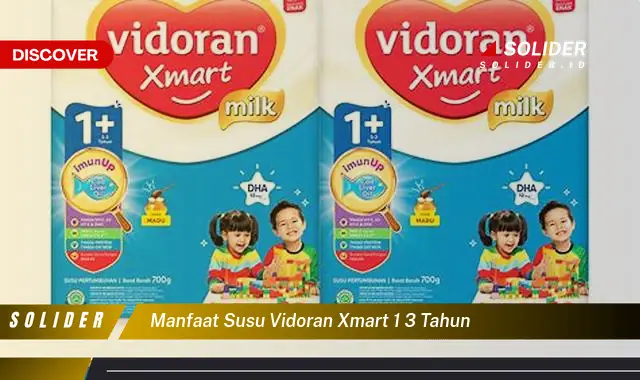 manfaat susu vidoran xmart 1 3 tahun