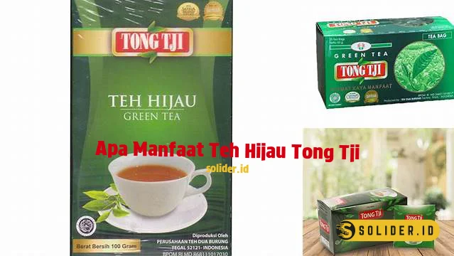 apa manfaat teh hijau tong tji