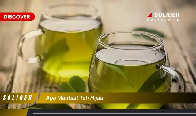 apa manfaat teh hijau