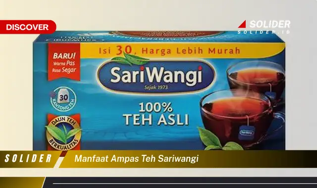 manfaat ampas teh sariwangi