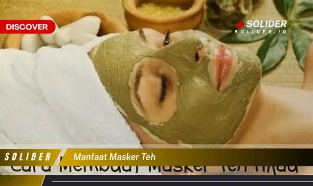 manfaat masker teh