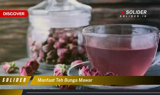 manfaat teh bunga mawar