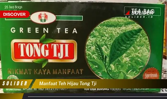 manfaat teh hijau tong tji