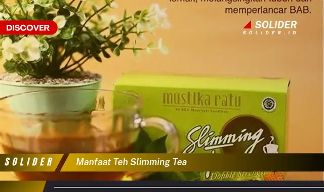 manfaat teh slimming tea