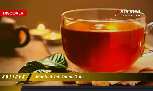 manfaat teh tanpa gula