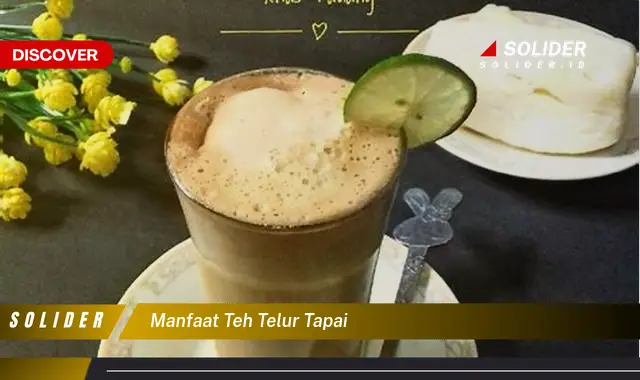 manfaat teh telur tapai