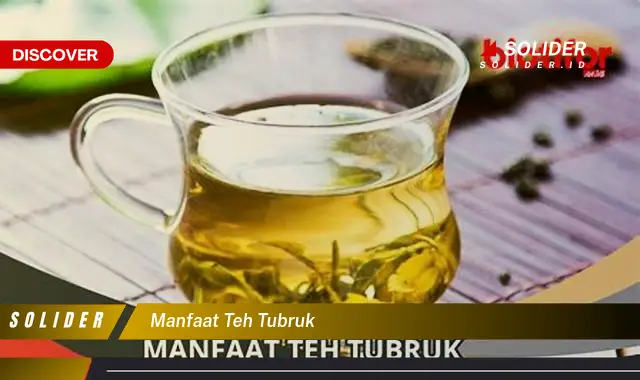 manfaat teh tubruk