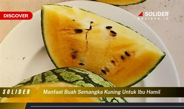 manfaat buah semangka kuning untuk ibu hamil