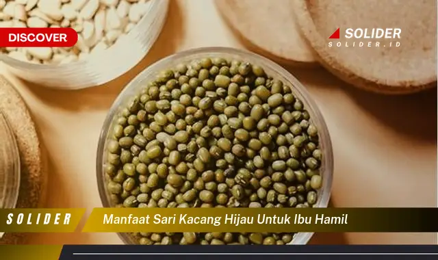 Temukan Manfaat Sari Kacang Hijau Untuk Ibu Hamil Yang Jarang Diketahui