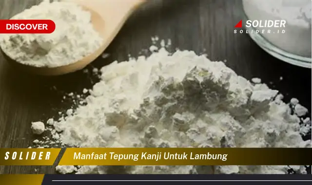 manfaat tepung kanji untuk lambung