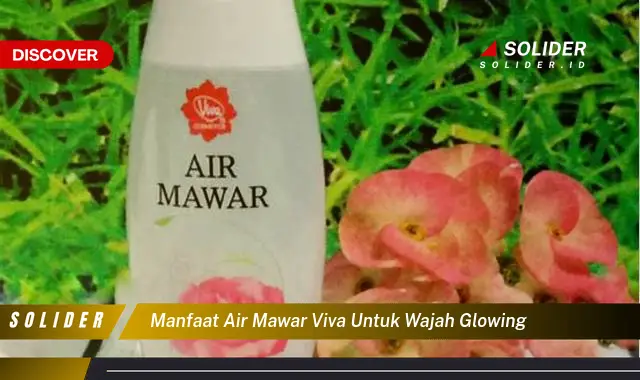 manfaat air mawar viva untuk wajah glowing