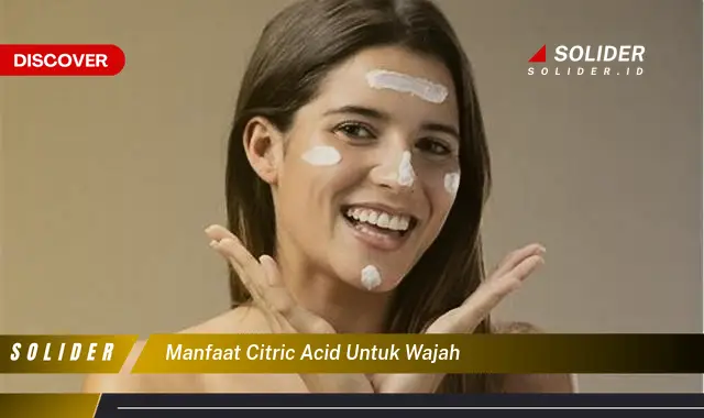 manfaat citric acid untuk wajah