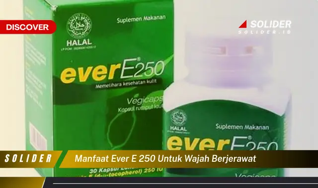 manfaat ever e 250 untuk wajah berjerawat