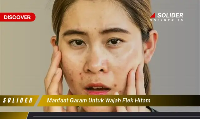 manfaat garam untuk wajah flek hitam