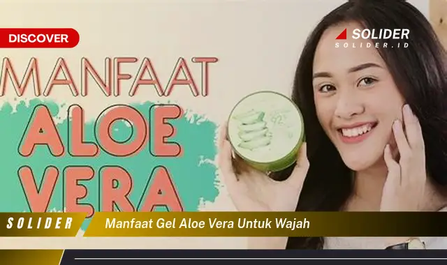 manfaat gel aloe vera untuk wajah