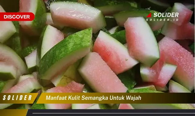 manfaat kulit semangka untuk wajah