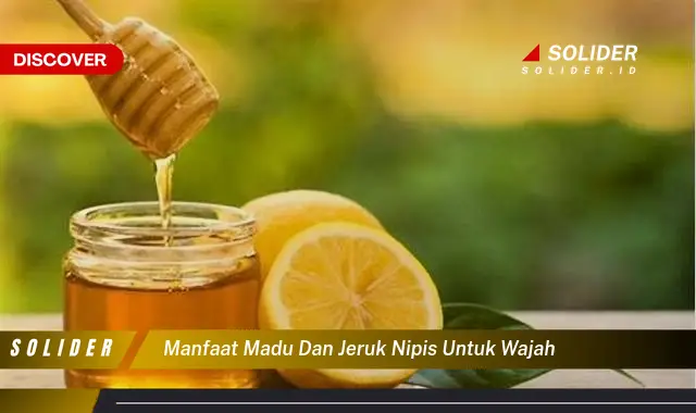 manfaat madu dan jeruk nipis untuk wajah