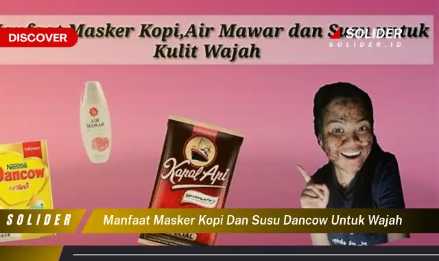 manfaat masker kopi dan susu dancow untuk wajah