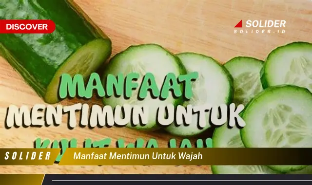 manfaat mentimun untuk wajah